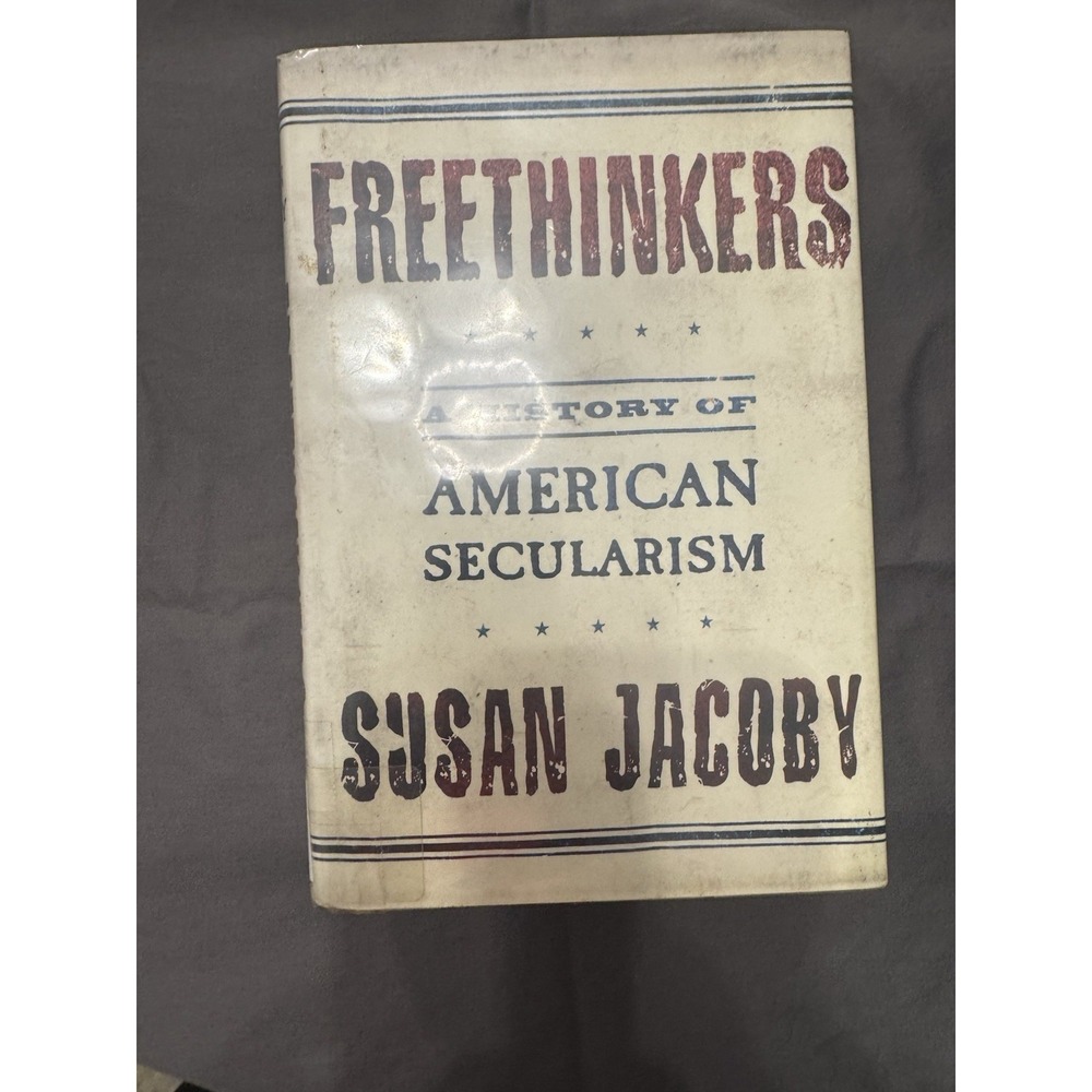 Freethinkers : A History‎ of American Secularism by Susan Jacoby (2004,...